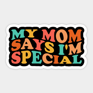 My mom says I'm special Sticker